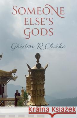 Someone Else's Gods Gordon R. Clarke 9781800421455