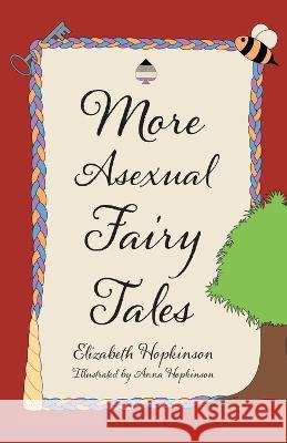 More Asexual Fairy Tales Elizabeth Hopkinson Anna Hopkinson 9781800422285