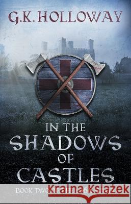 In the Shadows of Castles G. K. Holloway 9781800422469 Silverwood Books