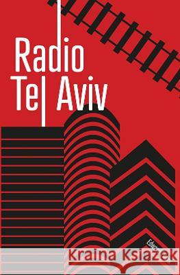 Radio Tel Aviv: The musical confession of Dr Israel Shine: 2022 Edward Evans 9781800422483 SilverWood Books Ltd