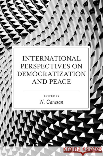 International Perspectives on Democratization and Peace  9781800430686 Emerald Publishing Limited