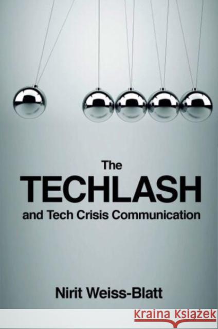 The Techlash and Tech Crisis Communication Nirit Weiss-Blatt 9781800430884 Emerald Publishing Limited