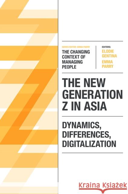 The New Generation Z in Asia: Dynamics, Differences, Digitalization Elodie Gentina Emma Parry 9781800432215