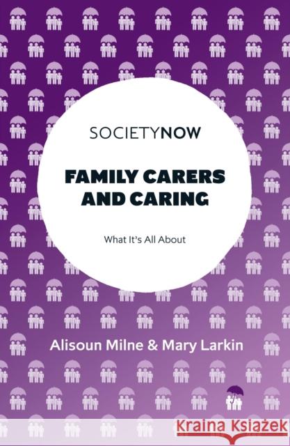 Family Carers and Caring: What It's All About  9781800433496 Emerald Publishing Limited