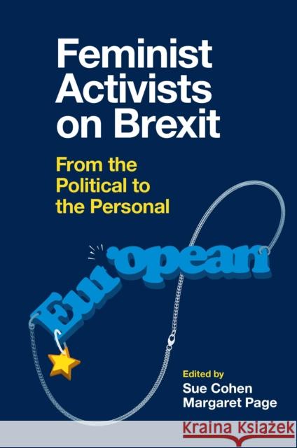 Feminist Activists on Brexit: From the Political to the Personal Sue Cohen Margaret Page 9781800434219