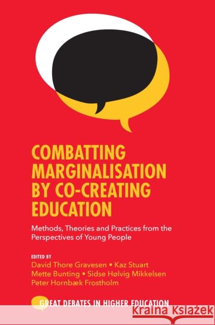 Combatting Marginalisation by Co-Creating Education: Methods, Theories and Practices from the Perspectives of Young People David Thore Gravesen Kaz Stuart Mette Bunting 9781800434516 Emerald Publishing Limited