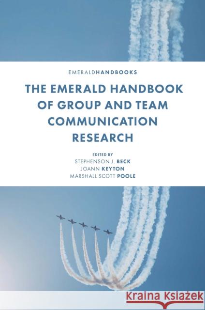 The Emerald Handbook of Group and Team Communication Research Stephenson J Joann Keyton Marshall Scott Poole 9781800435018 Emerald Publishing Limited