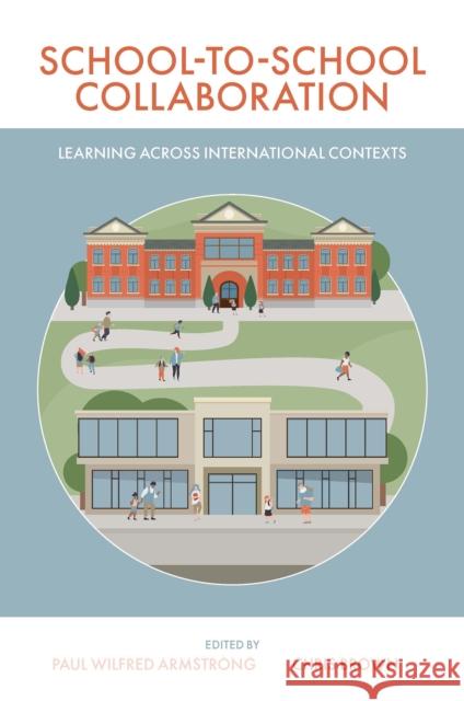 School-To-School Collaboration: Learning Across International Contexts Wilfred Armstrong, Paul 9781800436695 Emerald Publishing Limited