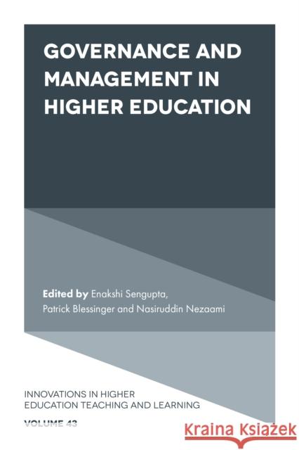 Governance and Management in Higher Education Enakshi Sengupta (Independent Researcher and Scholar, Afghanistan), Patrick Blessinger (St. John’s University, USA), Nas 9781800437296 Emerald Publishing Limited