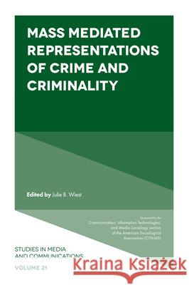 Mass Mediated Representations of Crime and Criminality Julie B. Wiest 9781800437593