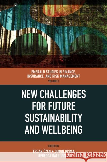 New Challenges for Future Sustainability and Wellbeing Ercan Özen (University of Uşak, Turkey), Simon Grima (University of Malta, Malta), Rebecca E. Dalli Gonzi (University of 9781800439696