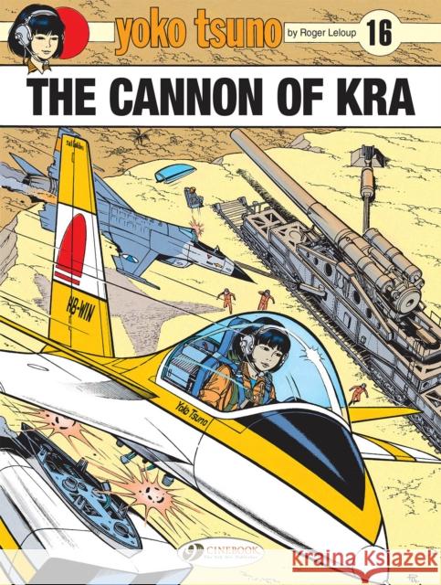 Yoko Tsuno Vol. 16: The Cannon of Kra Roger Leloup 9781800440197 Cinebook Ltd