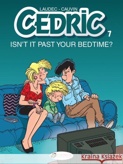 Cedric Vol. 7: Isn't It Past Your Bedtime? Raoul Cauvin 9781800440258