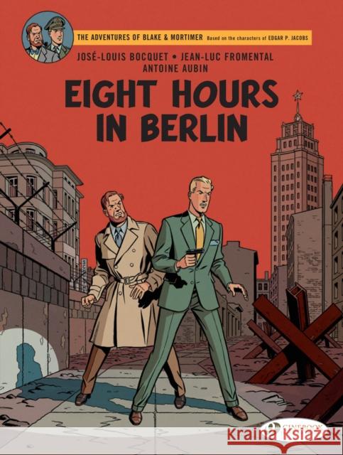 Blake & Mortimer Vol. 29: Eight Hours in Berlin Jean-Luc Fromental 9781800440852