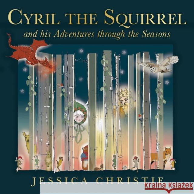 Cyril the Squirrel and his Adventures through the Seasons Jessica Christie 9781800461611