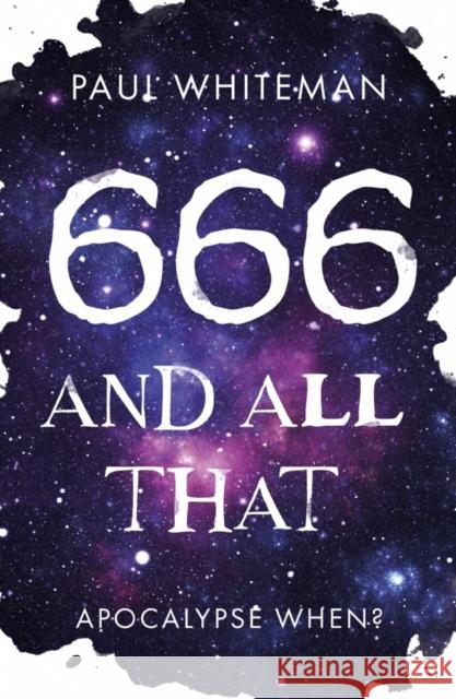 666 and All That: Apocalypse When? Paul Whiteman 9781800461802