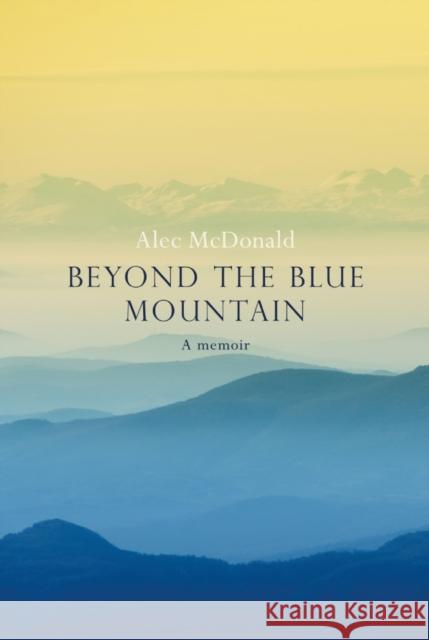 Beyond the Blue Mountain Alec McDonald 9781800462090