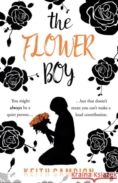 The Flower Boy Keith Campion 9781800463417 Troubador Publishing