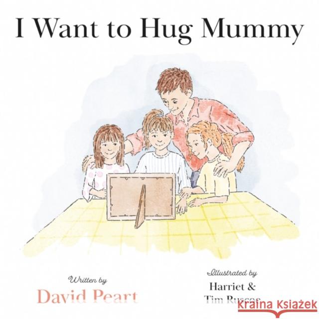 I Want to Hug Mummy David Peart 9781800463547