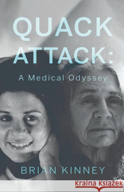 Quack Attack: A Medical Odyssey Brian Kinney 9781800465152 Troubador Publishing