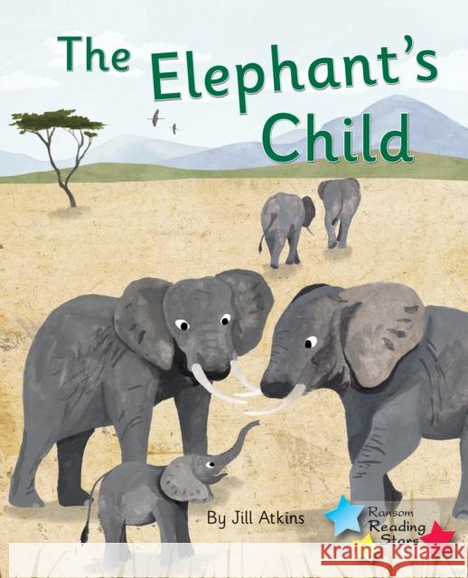 The Elephant's Child: Phonics Phase 5 Atkins Jill 9781800470323