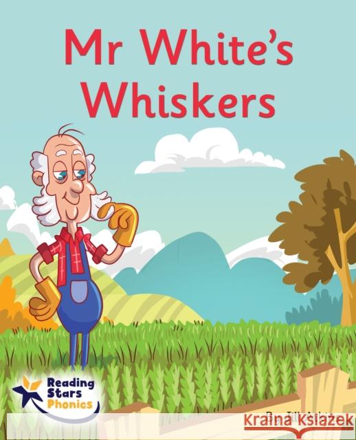 Mr White's Whiskers: Phase 5 Jill Atkins 9781800474178