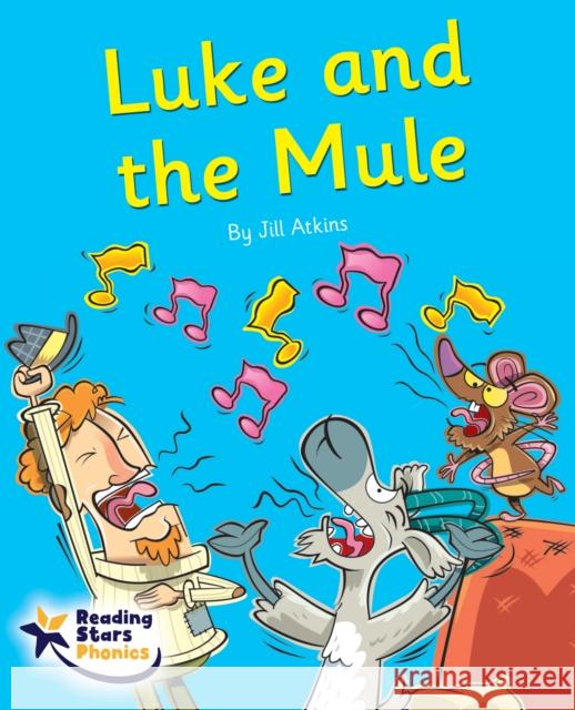 Luke and the Mule: Phase 5 Jill Atkins 9781800474239