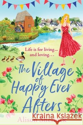 The Village of Happy Ever Afters Alison Sherlock 9781800480087 Boldwood Books Ltd