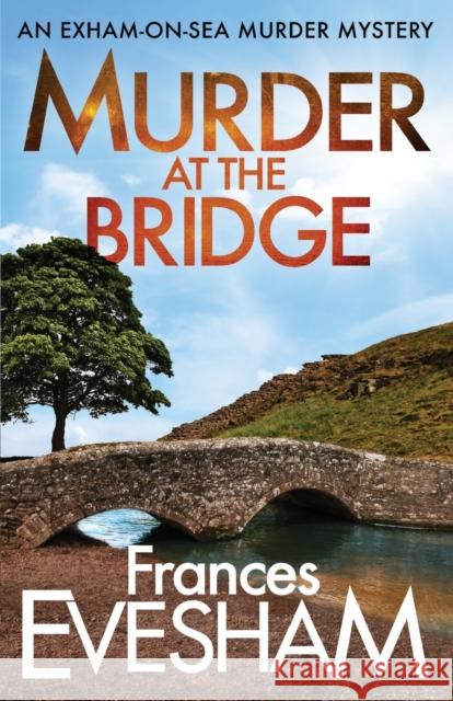 Murder at the Bridge Frances Evesham (Author) 9781800480285