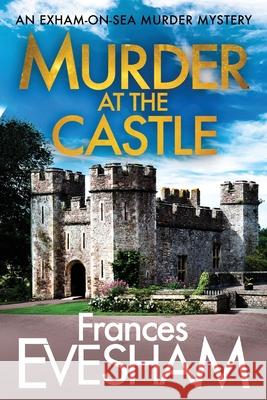 Murder at the Castle Frances Evesham 9781800480315