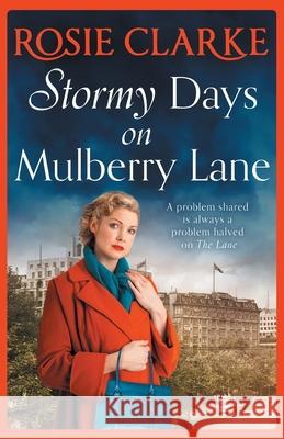 Stormy Days On Mulberry Lane: A heartwarming, gripping historical saga in the bestselling Mulberry Lane series from Rosie Clarke Rosie Clarke 9781800480919 Boldwood Books Ltd