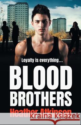 Blood Brothers: A gritty, unforgettable gangland thriller from bestseller Heather Atkinson Heather Atkinson 9781800482654 Boldwood Books Ltd