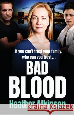 Bad Blood Heather Atkinson 9781800482722 Boldwood Books Ltd