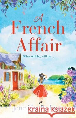 A French Affair: The perfect escapist read from bestseller Jennifer Bohnet Jennifer Bohnet 9781800483156 Boldwood Books Ltd