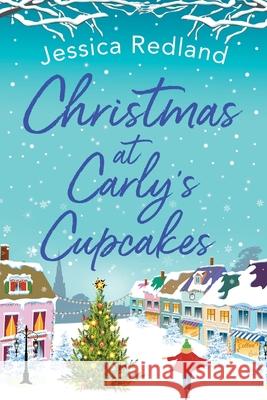Christmas at Carly's Cupcakes: A wonderfully uplifting festive read Jessica Redland 9781800483439 Boldwood Books Ltd