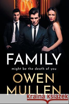 Family: An addictive, action-packed thriller you won't be able to put down Owen Mullen 9781800484146 Boldwood Books Ltd