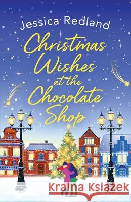 Christmas Wishes at the Chocolate Shop Jessica Redland 9781800484528 Boldwood Books Ltd