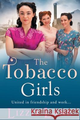 The Tobacco Girls: The start of a wonderful historical saga series from Lizzie Lane Lizzie Lane 9781800484863