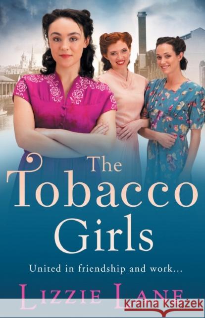 The Tobacco Girls: The start of a wonderful historical saga series from Lizzie Lane Lizzie Lane 9781800484900