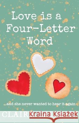 Love is a Four-Letter Word Claire Calman 9781800485891 Boldwood Books Ltd