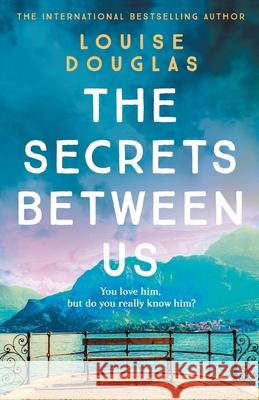 The Secrets Between Us Louise Douglas 9781800486263 Boldwood Books Ltd