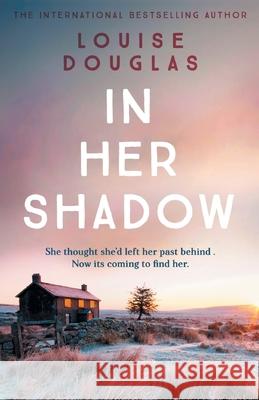 In Her Shadow Louise Douglas 9781800486355 Boldwood Books Ltd