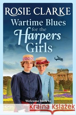 Wartime Blues for the Harpers Girls Rosie Clarke 9781800486690