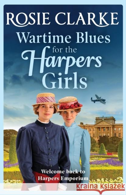 Wartime Blues for the Harpers Girls Rosie Clarke 9781800486737