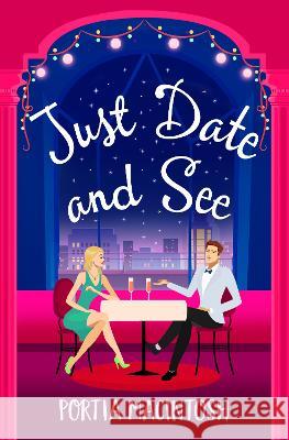 Just Date and See: The laugh-out-loud romantic comedy from Portia MacIntosh Portia MacIntosh 9781800487888 Boldwood Books Ltd