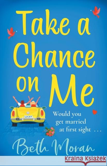 Take a Chance on Me: The perfect uplifting read from the TOP 10 bestselling author of Just The Way You Are Beth Moran 9781800488496 Boldwood Books Ltd