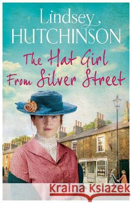 The Hat Girl From Silver Street Lindsey Hutchinson 9781800488618 Boldwood Books Ltd