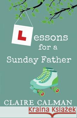 Lessons For A Sunday Father Claire Calman 9781800489172 Boldwood Books Ltd