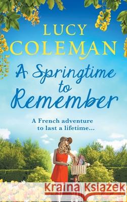A Springtime To Remember: The perfect feel-good love story from bestseller Lucy Coleman Lucy Coleman 9781800489288 Boldwood Books Ltd