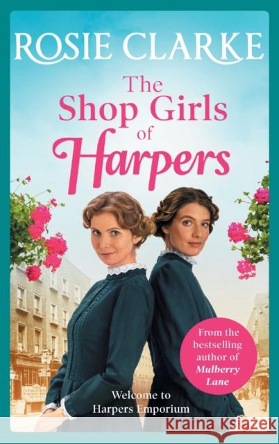 The Shop Girls of Harpers: The start of the bestselling heartwarming historical saga series from Rosie Clarke Rosie Clarke 9781800489301 Boldwood Books Ltd